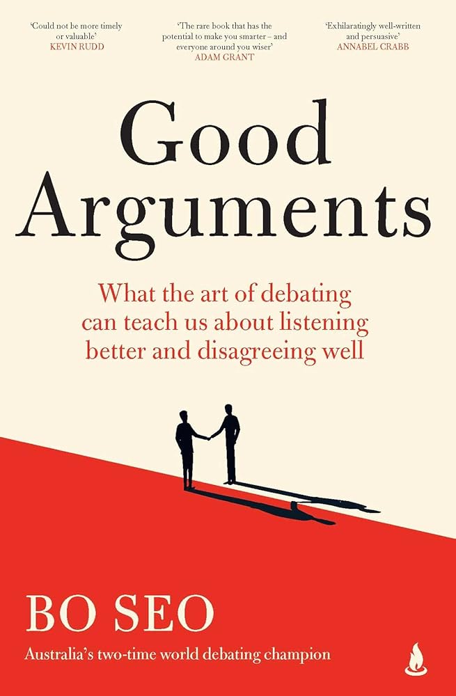 Good Arguments: What the art of debating can teach us about listening better and disagreeing well - 9781761634352 - Bo Seo - Scribner Australia - The Little Lost Bookshop