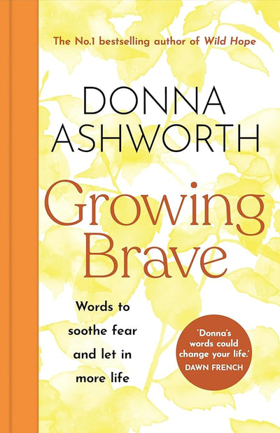 Growing Brave: Words to soothe fear and let in more life - 9781785305184 - Donna Ashworth - Bonnier - The Little Lost Bookshop