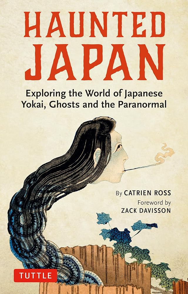 Haunted Japan: Exploring the World of Japanese Yokai, Ghosts and the Paranormal - 9784805315828 - Catrien Ross, Zack Davisson - Tuttle Publishing - The Little Lost Bookshop