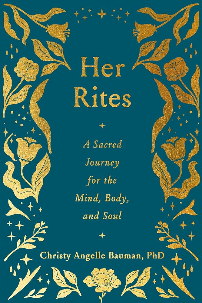 Her Rites: A Sacred Journey for the Mind, Body, and Soul - 9780593727904 - Christy Angelle Bauman - Convergent Books - The Little Lost Bookshop