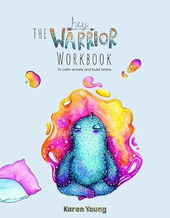 Hey Warrior Workbook To calm anxiety and build brave: Supporting emotional development and wellbeing in young people - 9780994590619 - Karen Young, Norvile Dovidonyte - Hey Sigmund - The Little Lost Bookshop