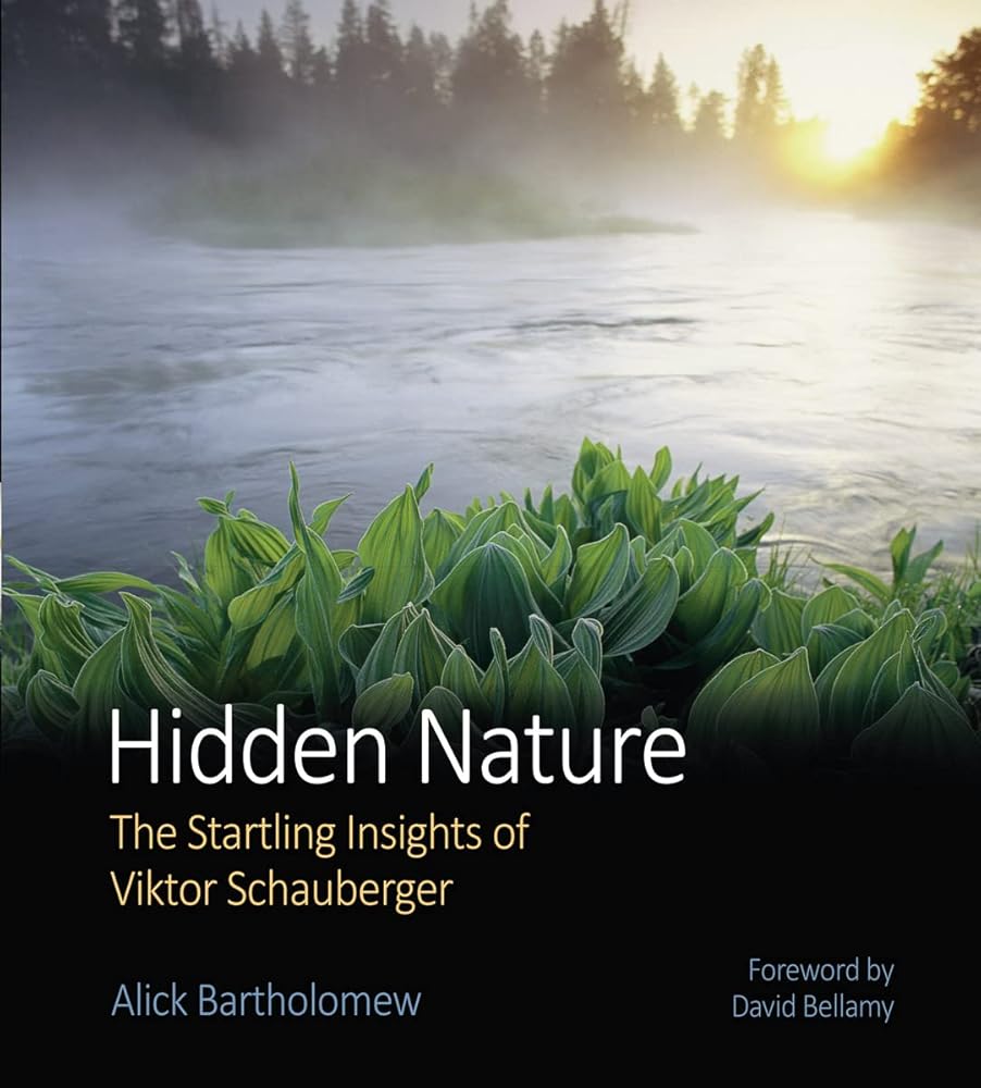 Hidden Nature: The Startling Insights of Viktor Schauberger - 9780863154324 - Alick Bartholomew, David Bellamy - Floris Books - The Little Lost Bookshop