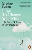 How To Change Your Mind: The New Science of Psychedelics (PB) - 9780141985138 - Michael Pollan - Penguin - The Little Lost Bookshop