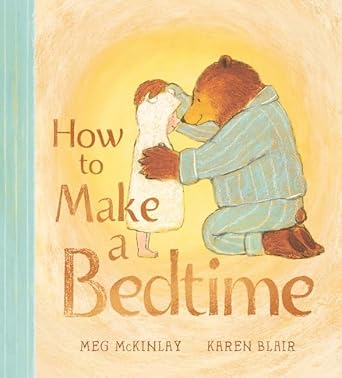 How to Make a Bedtime - 9781760653712 - Meg McKinlay, Karen Blair - Walker Books - The Little Lost Bookshop