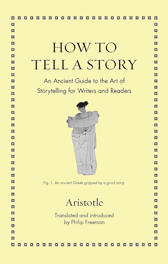 How to Tell a Story: An Ancient Guide to the Art of Storytelling for Writers and Readers (Ancient Wisdom for Modern Readers) - 9780691205274 - Aristotle, Philip Freeman - Princeton University Press - The Little Lost Bookshop