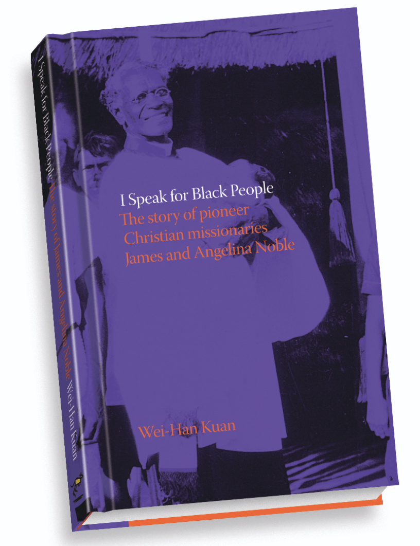 I Speak for Black People: The story of pioneer Christian missionaries James and Angelina Noble - 9780648423430 - Wei - Han Kuan - Broad Continent - The Little Lost Bookshop