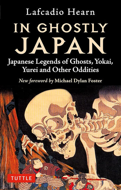 In Ghostly Japan: Japanese Legends of Ghosts, Yokai, Yurei and Other Oddities - 9784805315835 - Lafcadio Hearn, Michael Dylan Foster - Tuttle Publishing - The Little Lost Bookshop