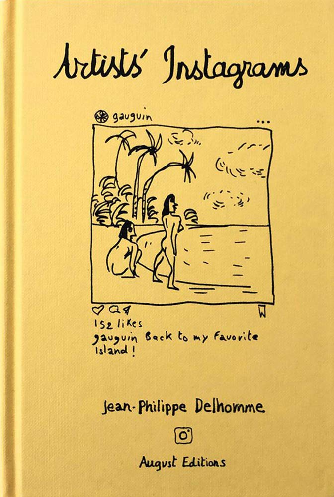 Jean - Philippe Delhomme: Artists' Instagrams: The Never Seen Instagrams of the Greatest Artists - 9781947359048 - Jean - Philippe Delhomme - August Editions - The Little Lost Bookshop