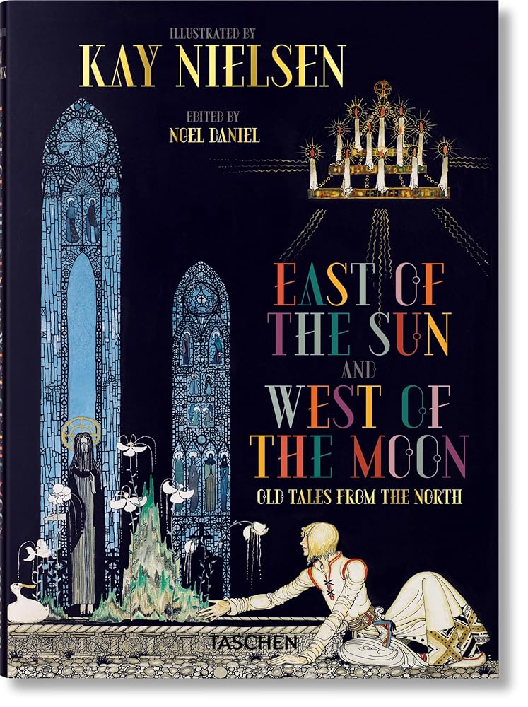Kay Nielsen. East of the Sun and West of the Moon - 9783836570220 - Noel Daniel - Taschen - The Little Lost Bookshop