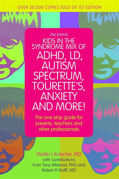 Kids in the Syndrome Mix of ADHD, LD, Autism Spectrum, Tourette's, Anxiety, and More!: The one stop guide for parents, teachers, and other professionals - 9781849059671 - M.D. Martin L. Kutscher - Jessica Kingsley Publishers - The Little Lost Bookshop