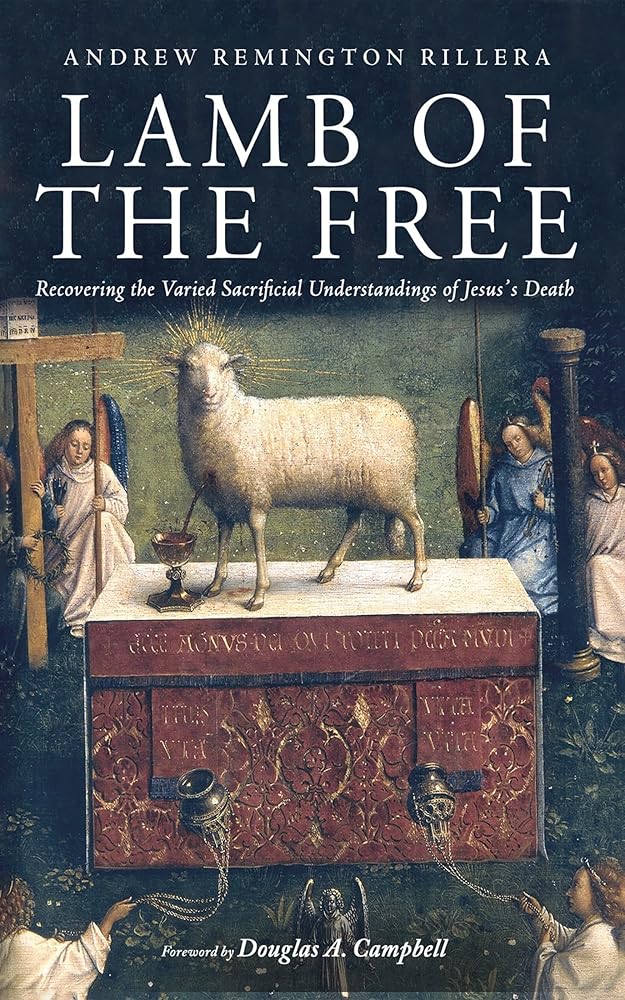 Lamb of the Free: Recovering the Varied Sacrificial Understandings of Jesus's Death - 9781666703047 - Andrew Remington Rillera, Douglas A. Campbell - Cascade Books - The Little Lost Bookshop