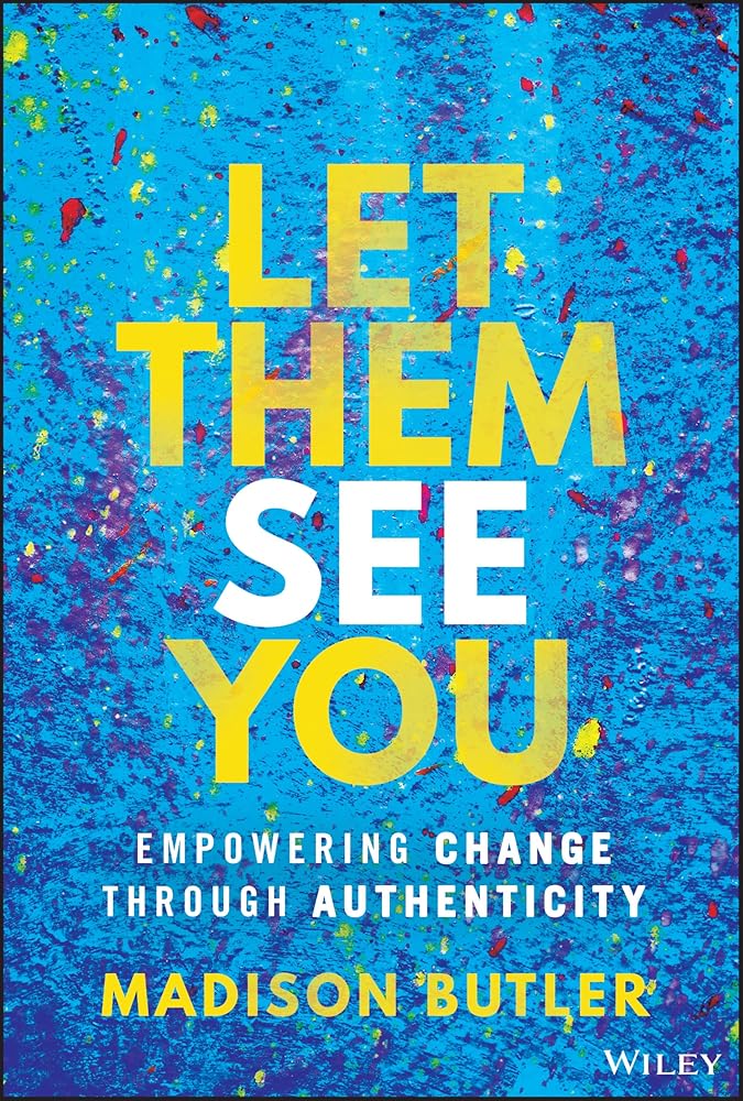 Let Them See You: Empowering Change Through Authenticity - 9781394294305 - Madison Butler - Wiley - The Little Lost Bookshop
