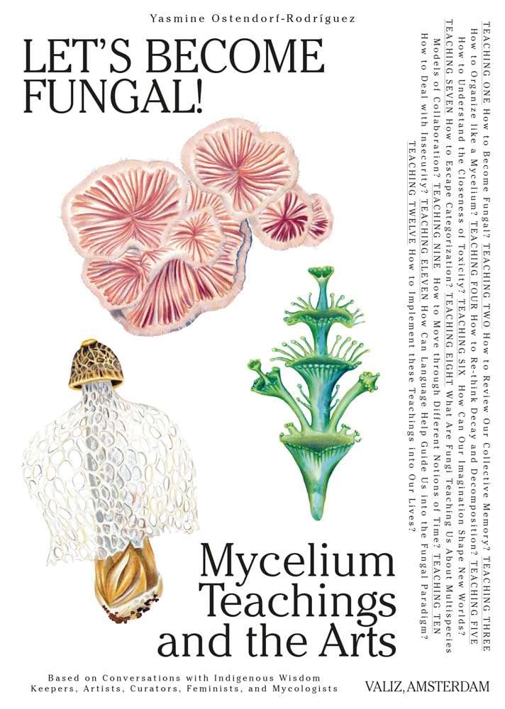 Let's Become Fungal!: Mycelium Teachings and the Arts - 9789493246287 - Yasmine Ostendorf - Rodríguez, Rommy Gonzalez - Valiz - The Little Lost Bookshop