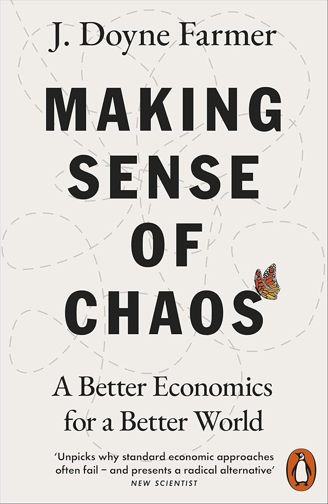 Making Sense of Chaos: A Better Economics for a Better World - 9780141981208 - J. Doyne Farmer - Penguin Press - The Little Lost Bookshop