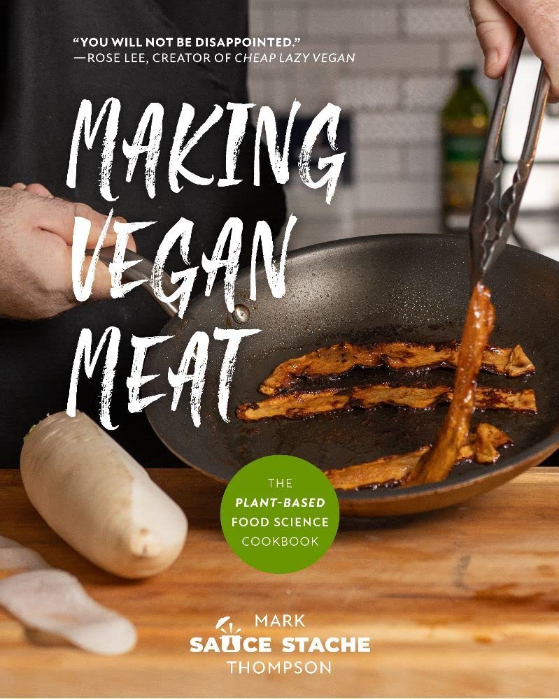 Making Vegan Meat: The Plant - Based Food Science Cookbook (Plant - Based Protein, Vegetarian Diet, Vegan Cookbook, Seitan Recipes) - 9781642506006 - Mark Thompson - TMA Press - The Little Lost Bookshop
