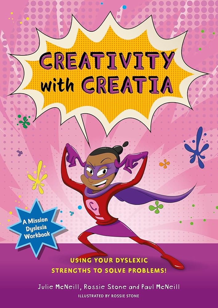 Mission Dyslexia: Creativity with Creatia: Using Your Dyslexic Strengths to Solve Problems! - 9781839976063 - Julie McNeill, Paul McNeill, Rossie Stone - Jessica Kingsley Publishers - The Little Lost Bookshop