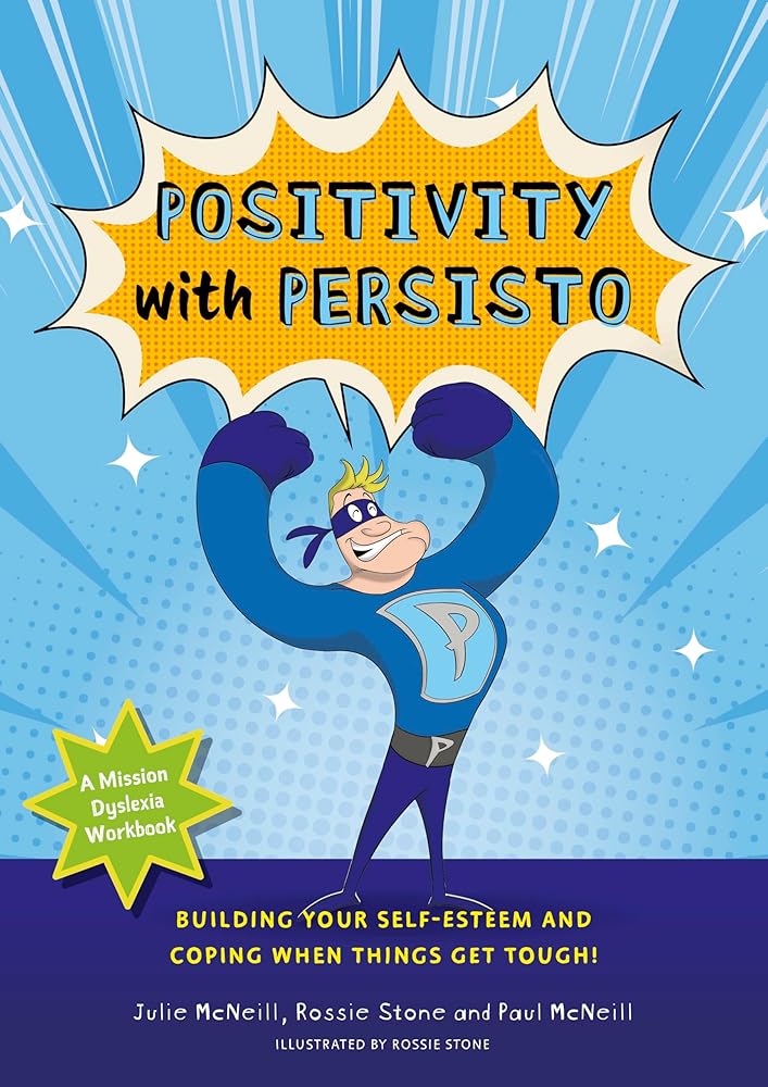 Mission Dyslexia: Positivity with Persisto: Building Your Self - Esteem and Coping When Things Get Tough! - 9781839976049 - Julie McNeill, Paul McNeill, Rossie Stone - Jessica Kingsley Publishers - The Little Lost Bookshop