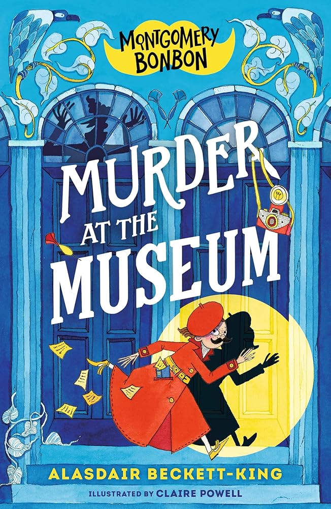 Montgomery Bonbon: Murder at the Museum - 9781529501049 - Alasdair Beckett - King, Claire Powell - Walker Books - The Little Lost Bookshop