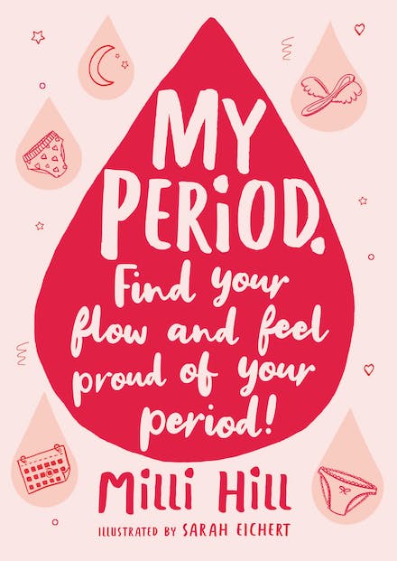 My Period Find your flow and feel proud of your period! - 9781526363374 - Milli Hill - Wren & Rook - The Little Lost Bookshop