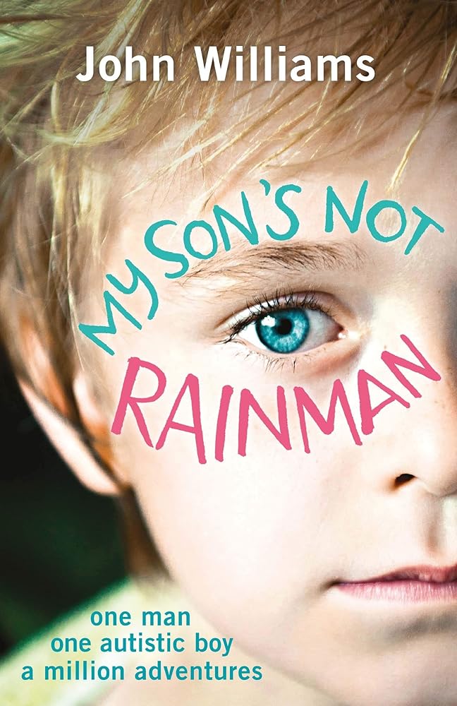 My Son's Not Rainman: One Man, One Boy, a Million Adventures - 9781782433880 - John Williams - Michael O'Mara - The Little Lost Bookshop