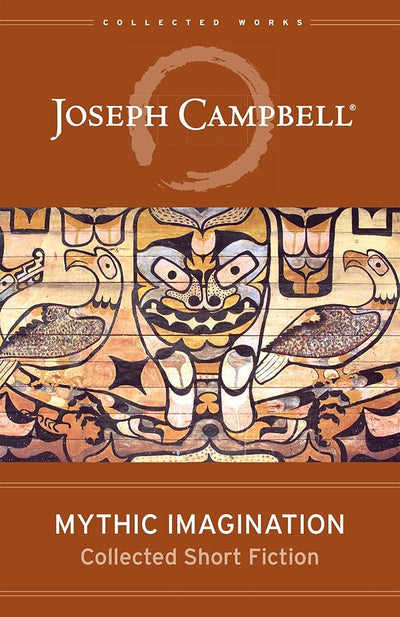 Mythic Imagination: Collected Short Fiction - 9781608688098 - Joseph Campbell - New World Library - The Little Lost Bookshop