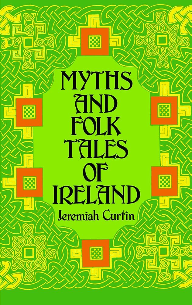 Myths and Folk Tales of Ireland - 9780486224305 - Jeremiah Curtin - Dover Publications - The Little Lost Bookshop