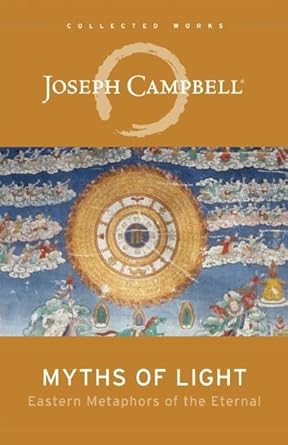 Myths of Light: Eastern Metaphors of the Eternal (The Collected Works of Joseph Campbell) - 9781608681099 - Joseph Campbell - New World Library - The Little Lost Bookshop