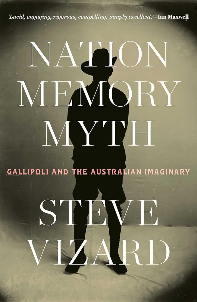Nation, Memory, Myth: Gallipoli and the Australian Imaginary - 9780522881271 - Steve Vizard - Melbourne University Publishing - The Little Lost Bookshop