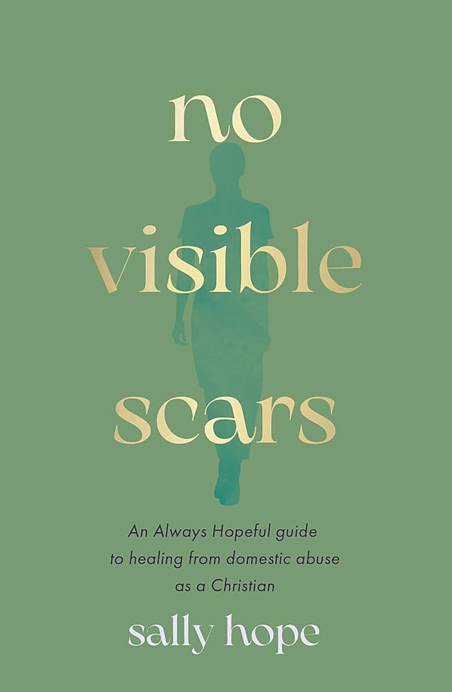No Visible Scars: An Always Hopeful guide to healing from domestic abuse as a Christian - 9780281091065 - Sally Hope - SPCK Publishing - The Little Lost Bookshop