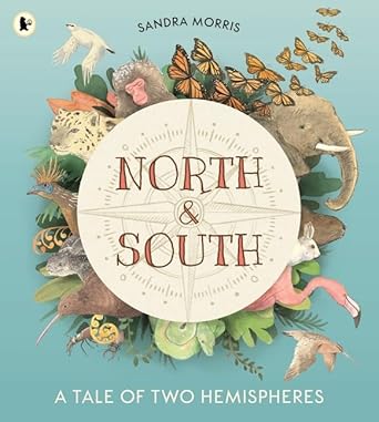 North and South: A Tale of Two Hemispheres - 9781760653859 - Sandra Morris - The Little Lost Bookshop - The Little Lost Bookshop
