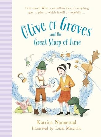 Olive of Groves and the Great Slurp of Time - 9780733333705 - Katrina Nannestad - ABC Books - AU - The Little Lost Bookshop