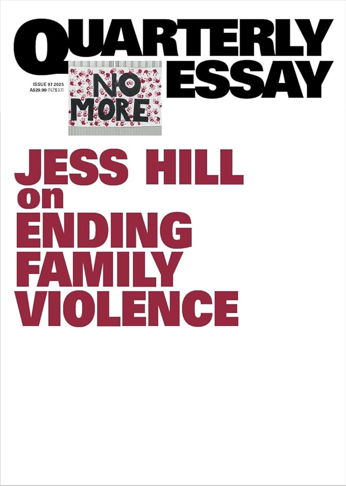 On stopping family violence: Quarterly Essay 97 - 9781760644994 - Jess Hill - Quarterly Essay - The Little Lost Bookshop