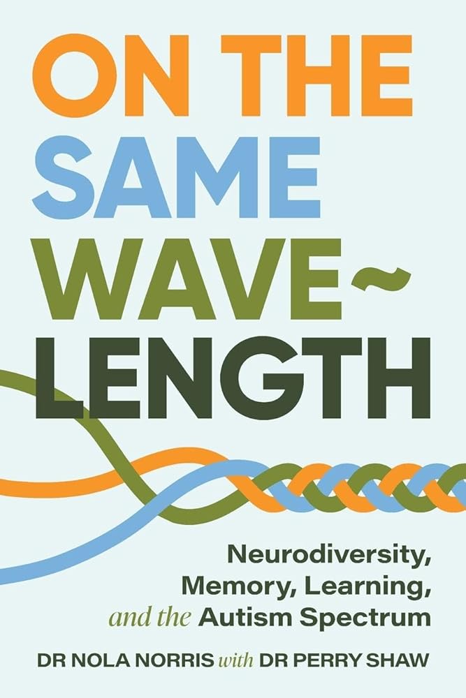 On the Same Wavelength: Neurodiversity, Memory, Learning, and the Autism Spectrum - 9781923215566 - Nola Norris, Perry Shaw - Amba Press - The Little Lost Bookshop
