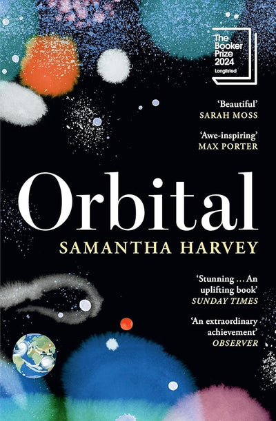 Orbital: 'Awe - Inspiring' Max Porter - 9781529922936 - Samantha Harvey - Vintage - The Little Lost Bookshop