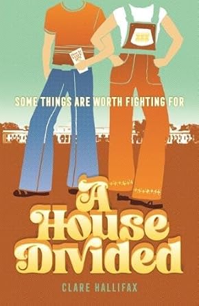 Our History: A House Divided - 9781760658991 - Clare Hallifax - Walker Books Australia - The Little Lost Bookshop