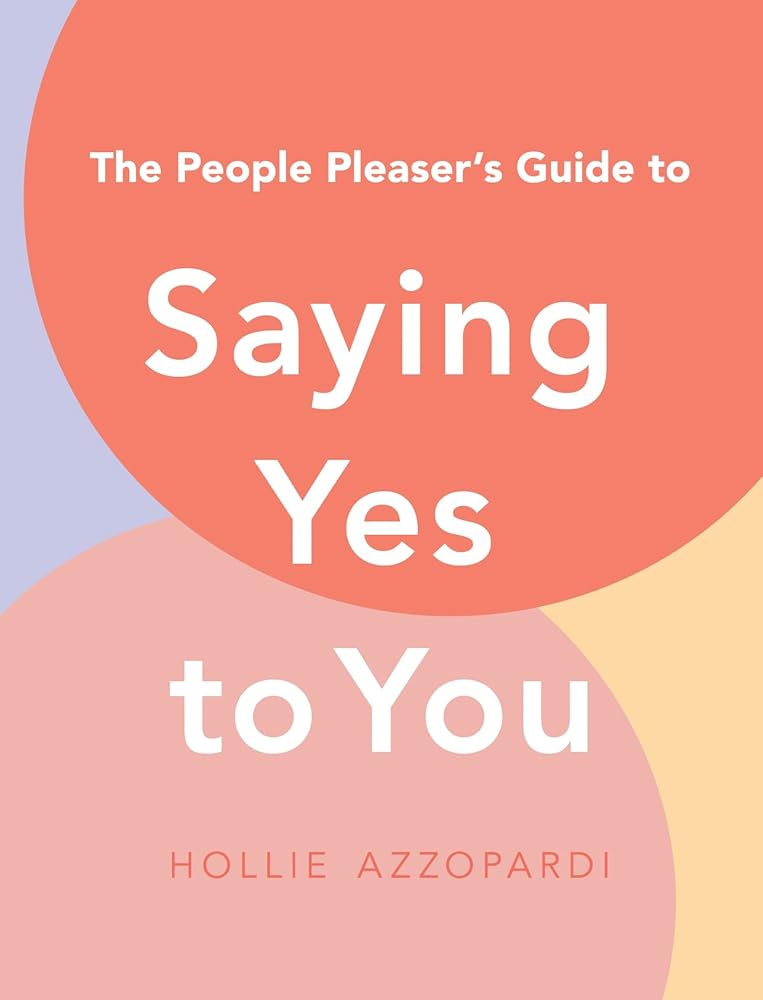 People Pleaser's Guide to Saying Yes to You, The - 9781923046863 - Hollie Azzopardi - Affirm Press - The Little Lost Bookshop