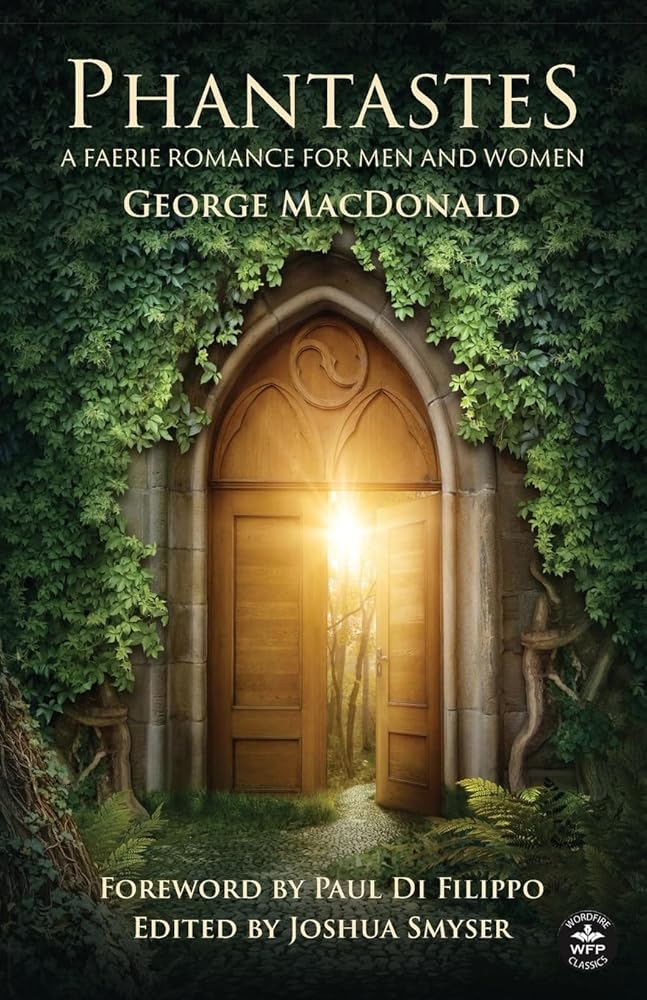 Phantastes (Annotated): A Faerie Romance for Men and Women - 9781680576702 - George MacDonald, Joshua Smyser, Paul Di Filippo - Wordfire Press - The Little Lost Bookshop