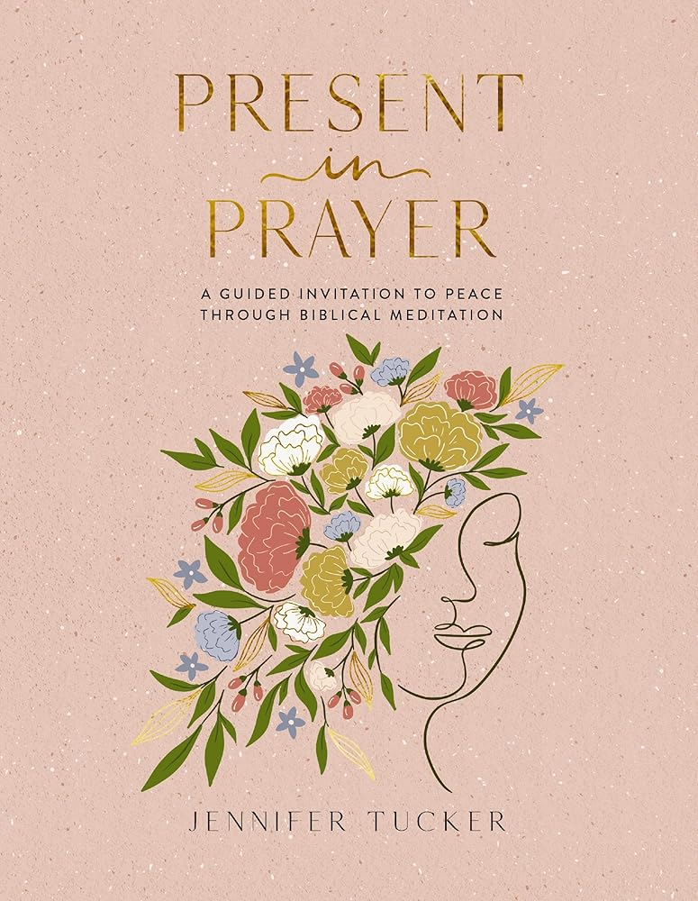 Present in Prayer: A Guided Invitation to Peace Through Biblical Meditation - 9781400247929 - Jennifer Tucker - Thomas Nelson - The Little Lost Bookshop
