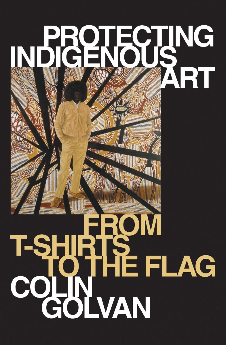 Protecting Indigenous Art - 9780522880335 - Colin Golvan - MELBOURNE UNIVERSITY PUB - The Little Lost Bookshop