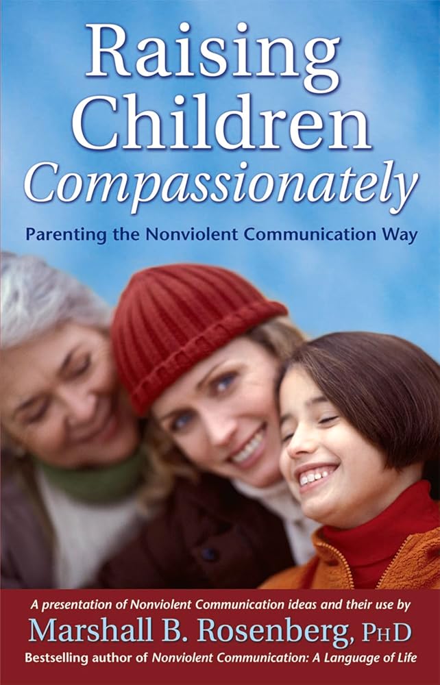 Raising Children Compassionately: Parenting the Nonviolent Communication Way - 9781892005090 - Marshall B. Rosenberg - Puddledancer Press - The Little Lost Bookshop