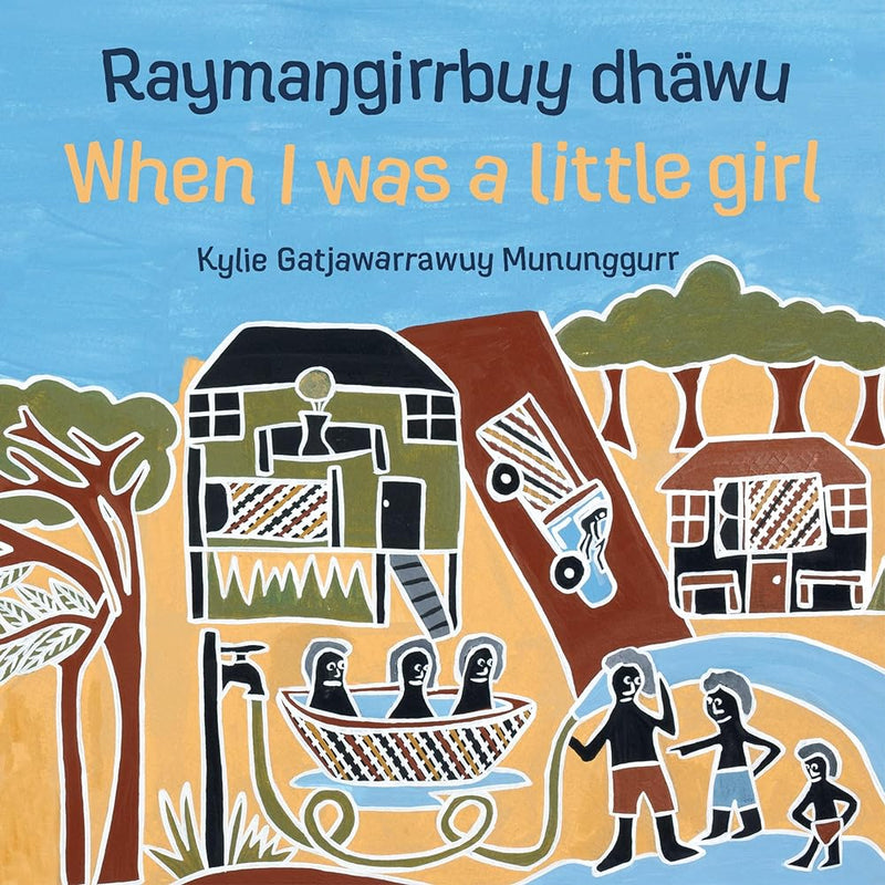 Raymaŋgirrbuy dhäwu, When I was a little girl - 9781922142306 - Kylie Gatjawarrawuy Mununggurr - Magabala Books - The Little Lost Bookshop