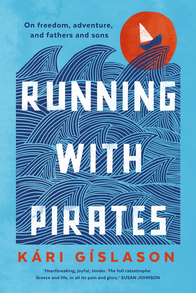Running with Pirates: On freedom, adventure, and fathers and sons - 9780702268700 - Kári Gíslason - University of Queensland Press - The Little Lost Bookshop