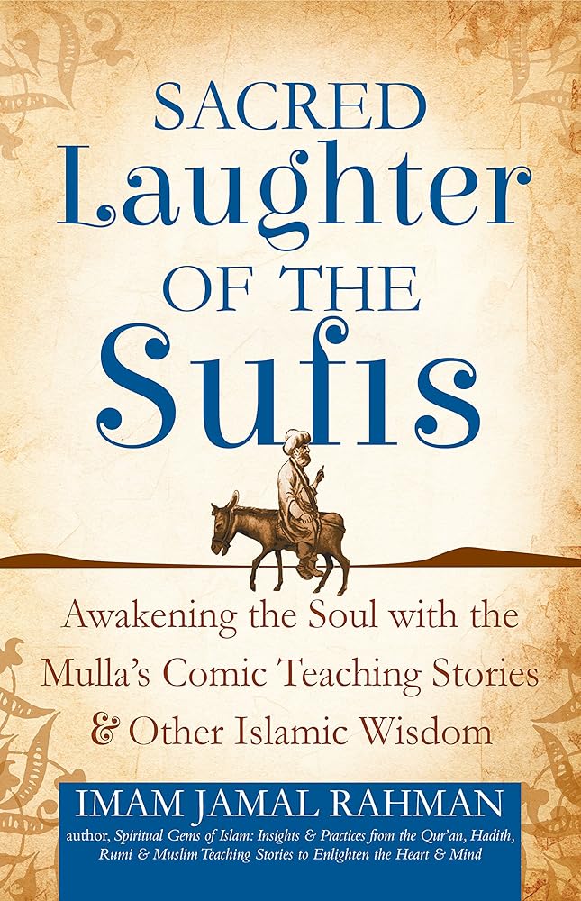 Sacred Laughter of the Sufis: Awakening the Soul with the Mulla's Comic Teaching Stories and Other Islamic Wisdom - 9781594735479 - Imam Jamal Rahman - SkyLight Paths - The Little Lost Bookshop