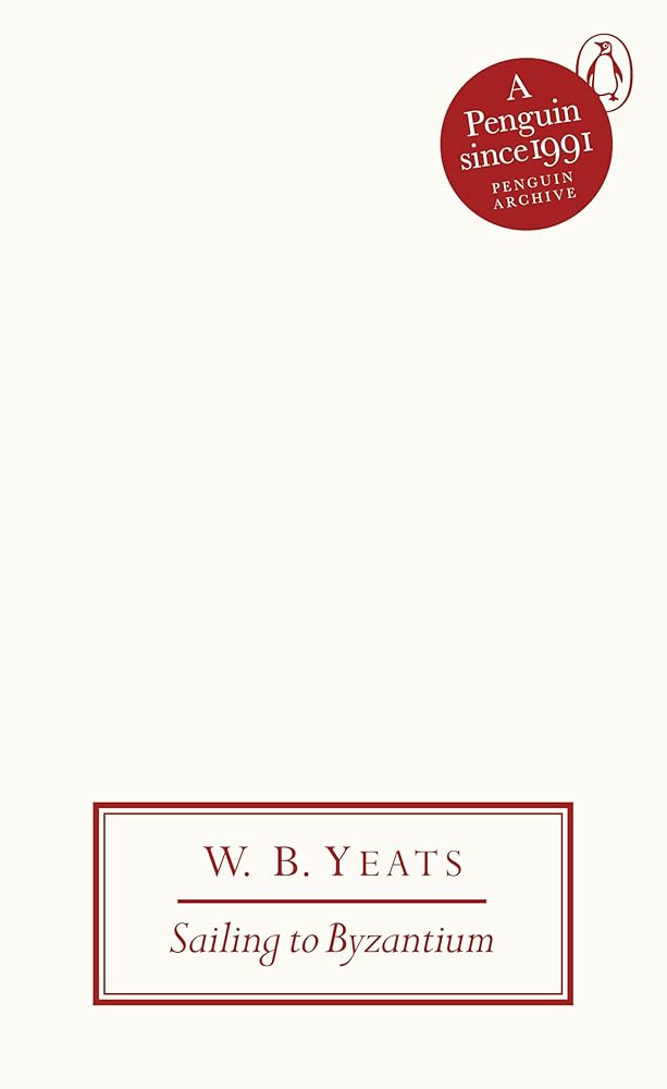 Sailing to Byzantium (Penguin Archive) - 9780241746981 - W.B. Yeats - Penguin Classics - The Little Lost Bookshop