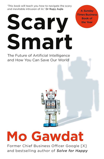 Scary Smart: The Future of Artificial Intelligence and How You Can Save - 9781529077650 - Mo Gawdat - Bluebird - The Little Lost Bookshop