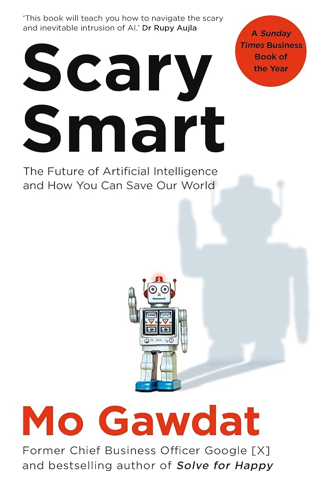 Scary Smart: The Future of Artificial Intelligence and How You Can Save - 9781529077650 - Mo Gawdat - Bluebird - The Little Lost Bookshop