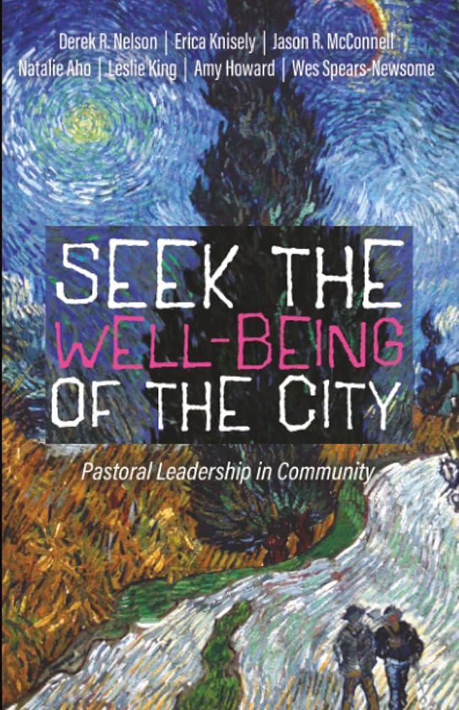 Seek the Well - Being of the City: Pastoral Leadership in Community - 9798385215492 - Derek R. Nelson, Erica Knisely, Jason R. McConnell, Natalie Aho, Leslie King - Cascade Books - The Little Lost Bookshop