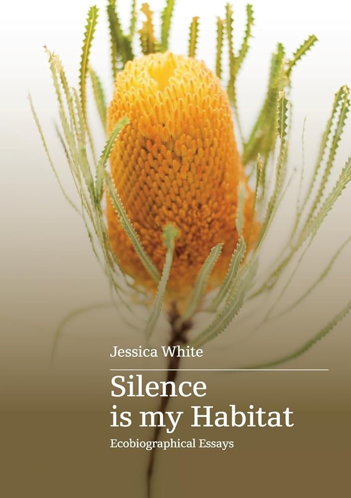 Silence is my habitat: ecobiographical essays - 9781763733121 - Jessica White - Upswell Publishing - The Little Lost Bookshop