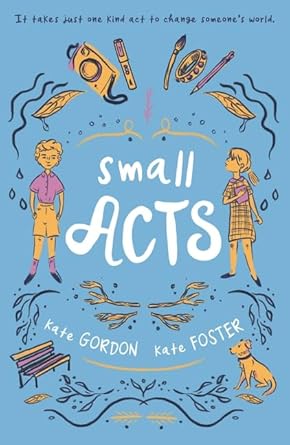 Small Acts - 9781760655938 - Kate Gordon - Walker Books - The Little Lost Bookshop