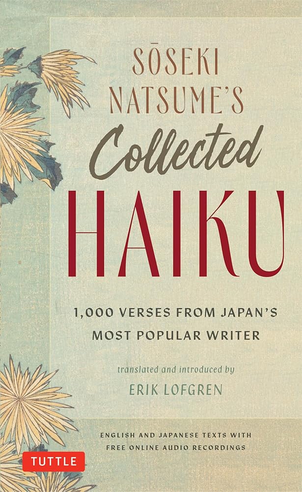 Soseki Natsume's Collected Haiku: 1,000 Verses from Japan's Most Popular Writer (Bilingual English & Japanese Texts with Free Online Audio Readings of Each Poem) - 9784805318454 - Soseki Natsume, Erik Lofgren - Tuttle Publishing - The Little Lost Bookshop